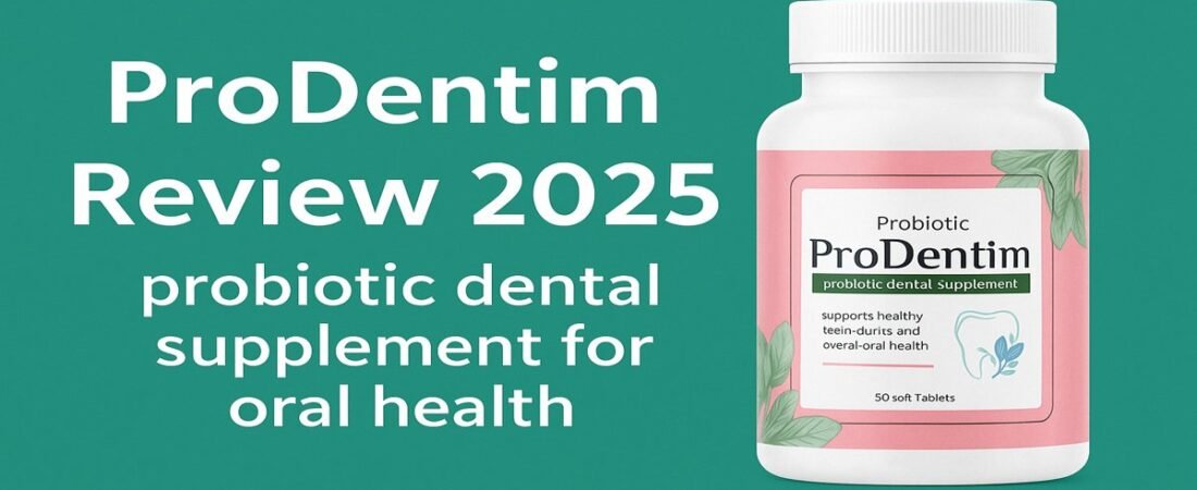 ProDentim Review 2025: Benefits, Ingredients, and Is It Worth It?